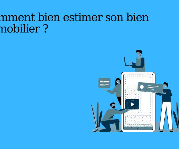 Comment bien estimer son bien immobilier