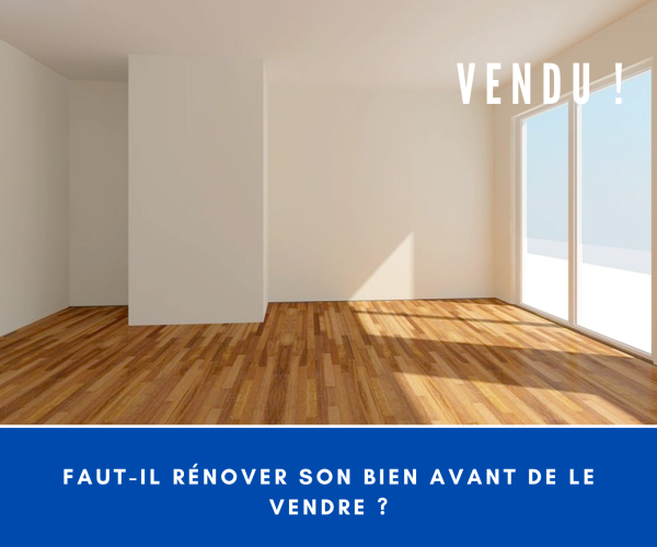 Faut-il rénover son bien avant de le vendre
