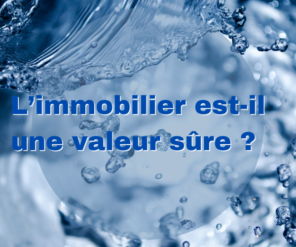 L’immobilier est-il une valeur sûre